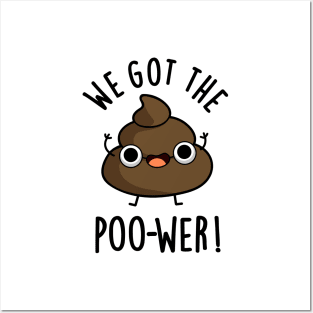 We Got The Poo-wer Funny Poop Pun Posters and Art